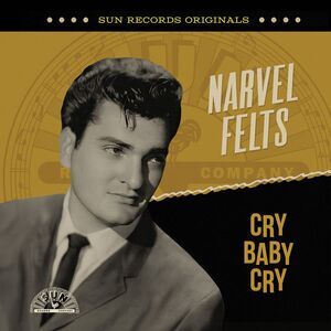 Narvel Felts - Sun Records Originals: Cry Baby Cry  CD